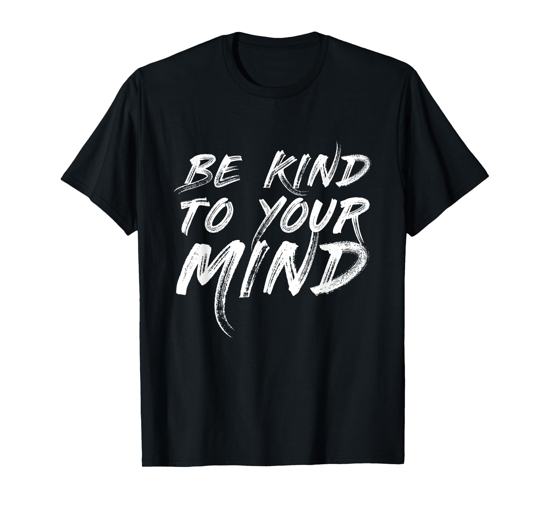 Be Kind To Your Mind Mental T-Shirt - Casual Everyday Wear for Adults - T-Shirt, Sweatshirt, Hoodie