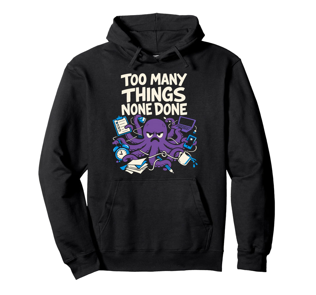 Funny Octopus Overstimulated Multitasking Hoodie - Unique Graphic Unisex - T-Shirt, Sweatshirt, Hoodie