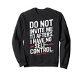 Do Not Invite Me To Afters No Sweatshirt - Minimalist Print for Adults - T-Shirt, Sweatshirt, Hoodie