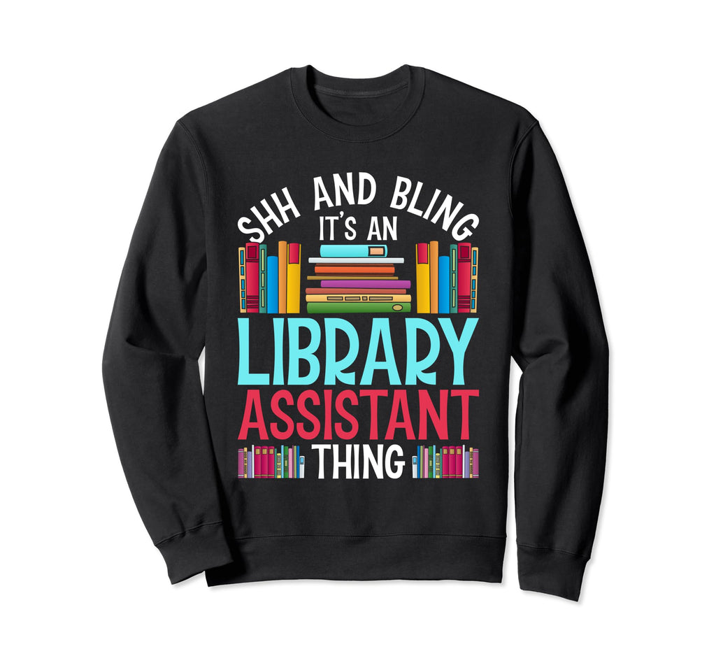 Library Assistant Librarian Sweatshirt - Streetwear Style Unisex - T-Shirt, Sweatshirt, Hoodie