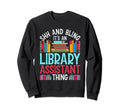 Library Assistant Librarian Sweatshirt - Streetwear Style Unisex - T-Shirt, Sweatshirt, Hoodie