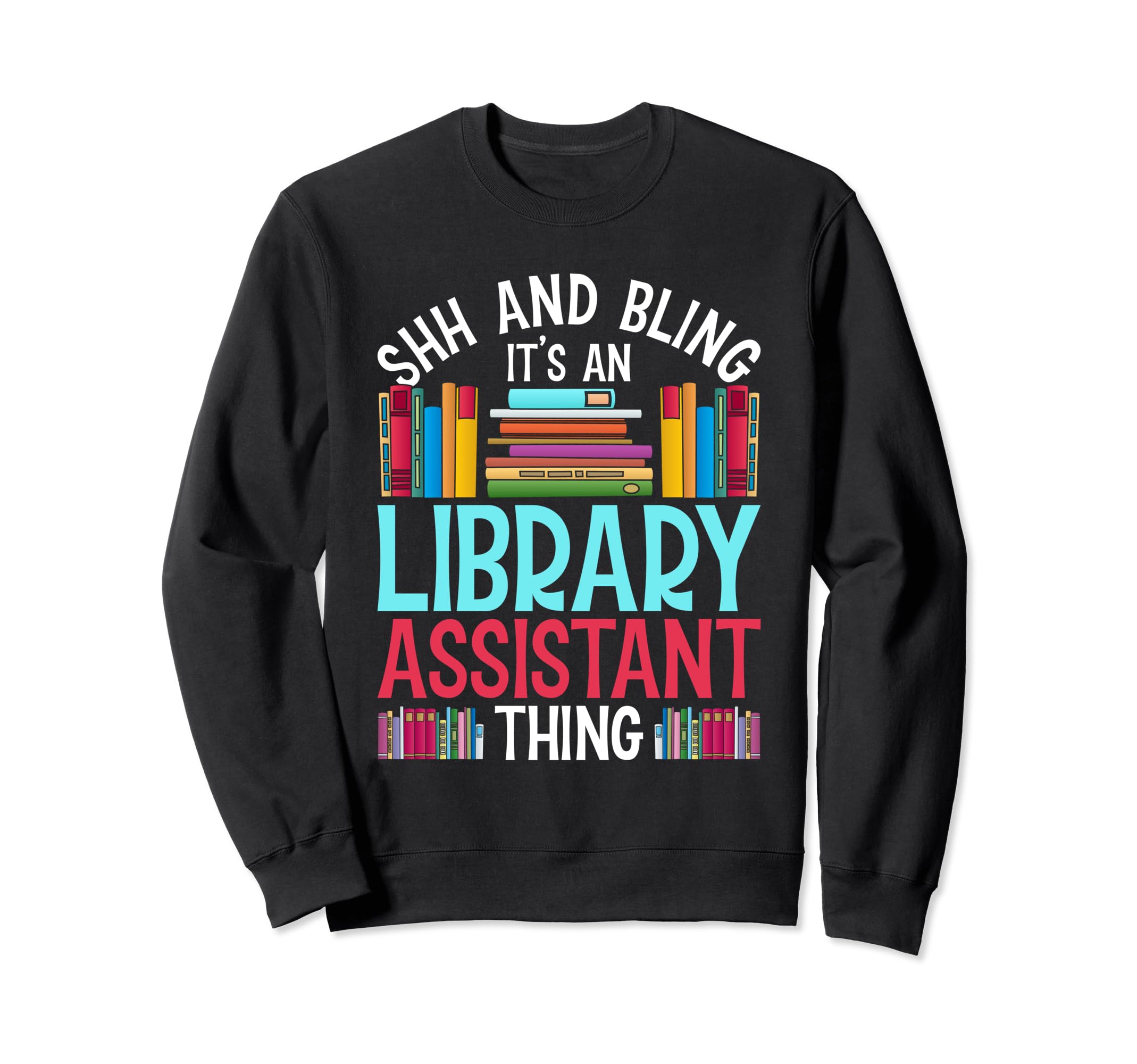 Library Assistant Librarian Sweatshirt - Streetwear Style Unisex - T-Shirt, Sweatshirt, Hoodie