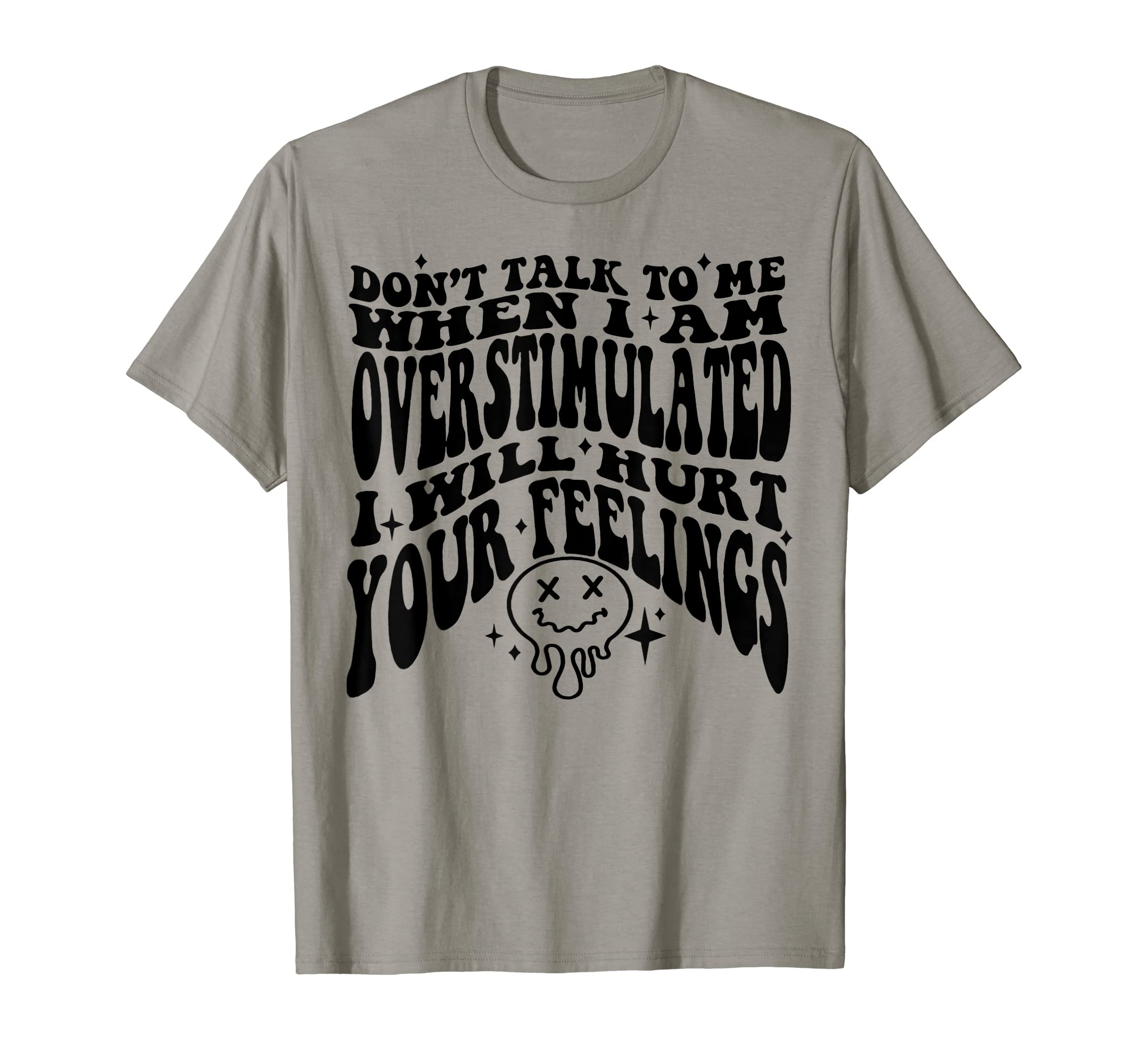 Dont Talk To Me When I Am Overstimulated T-Shirt - Custom Art Print Unisex - T-Shirt, Sweatshirt, Hoodie
