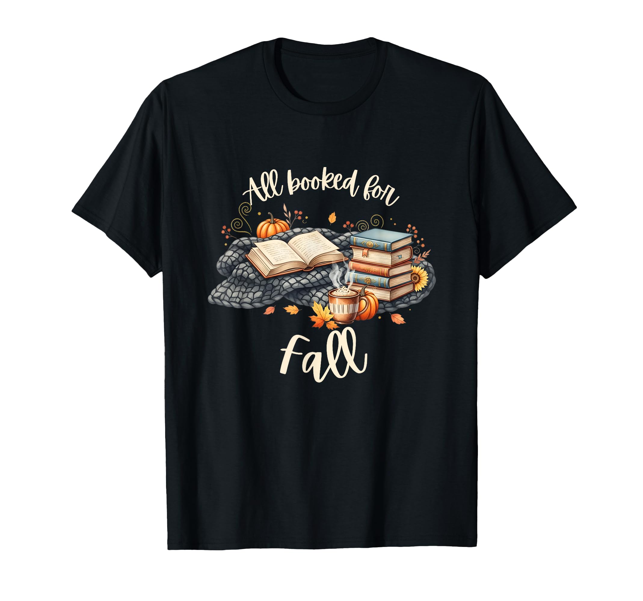 All Booked Fall Autumn Books And Coffee T-Shirt - Unique Graphic Unisex - T-Shirt, Sweatshirt, Hoodie