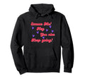 Excuse Me Hey You Nice Keep Going Hoodie - Fun Novelty Design for Adults - T-Shirt, Sweatshirt, Hoodie