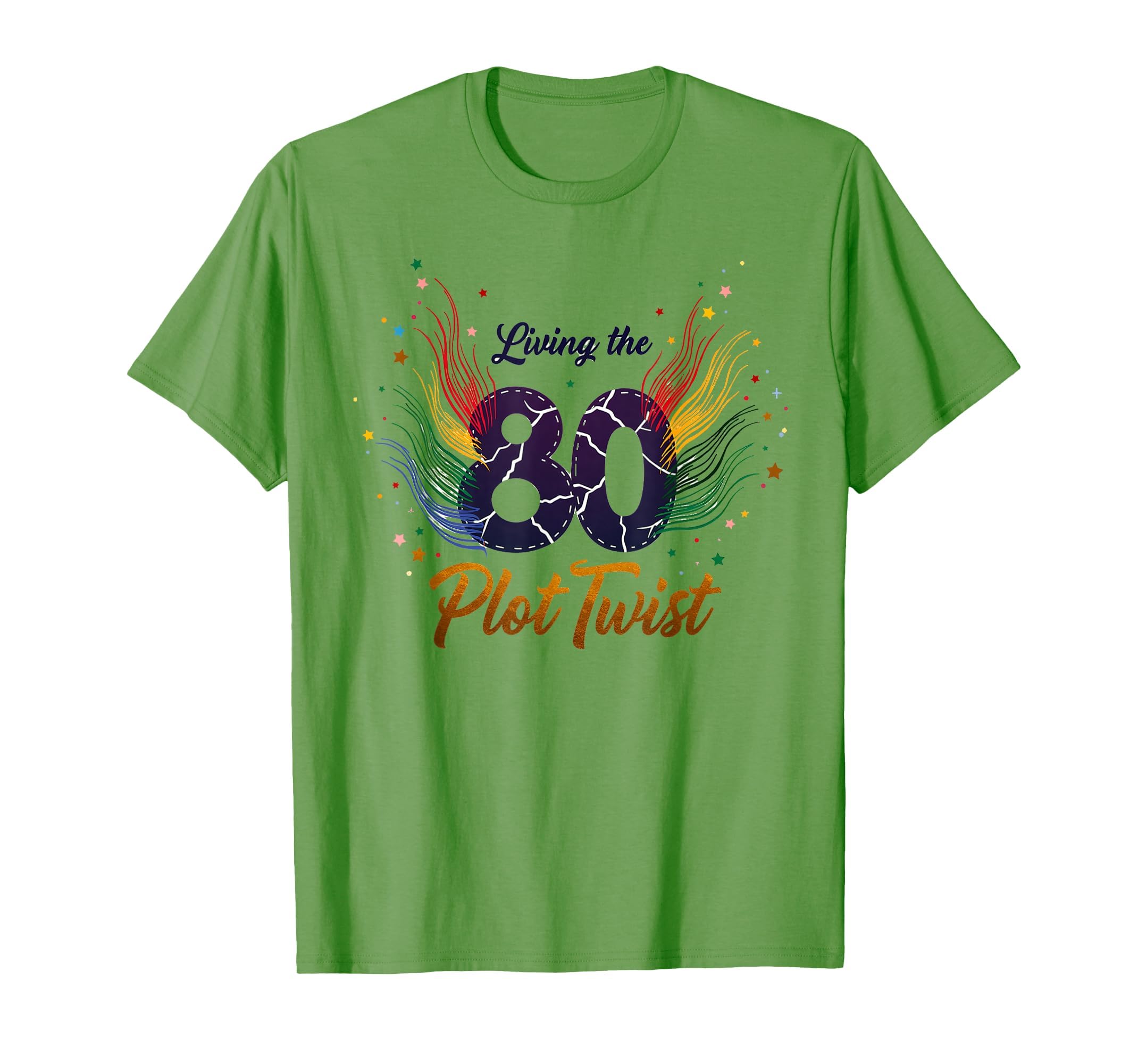 80Th Birthday Gift Living Plot Twist T-Shirt - Streetwear Style Men Women - T-Shirt, Sweatshirt, Hoodie