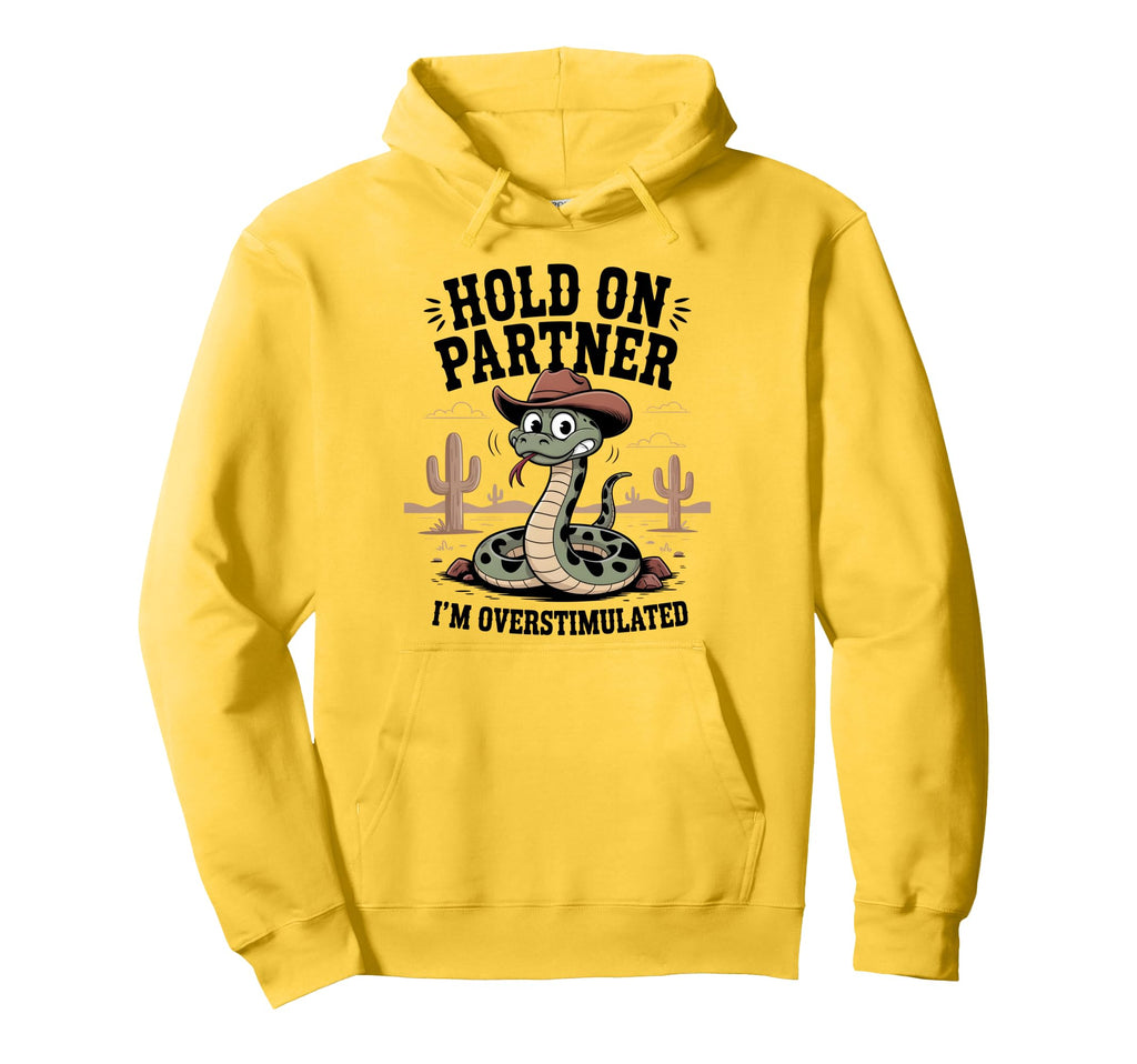 Hold Partner Im Overstimulated Funny Hoodie - Novelty Apparel Unisex - T-Shirt, Sweatshirt, Hoodie