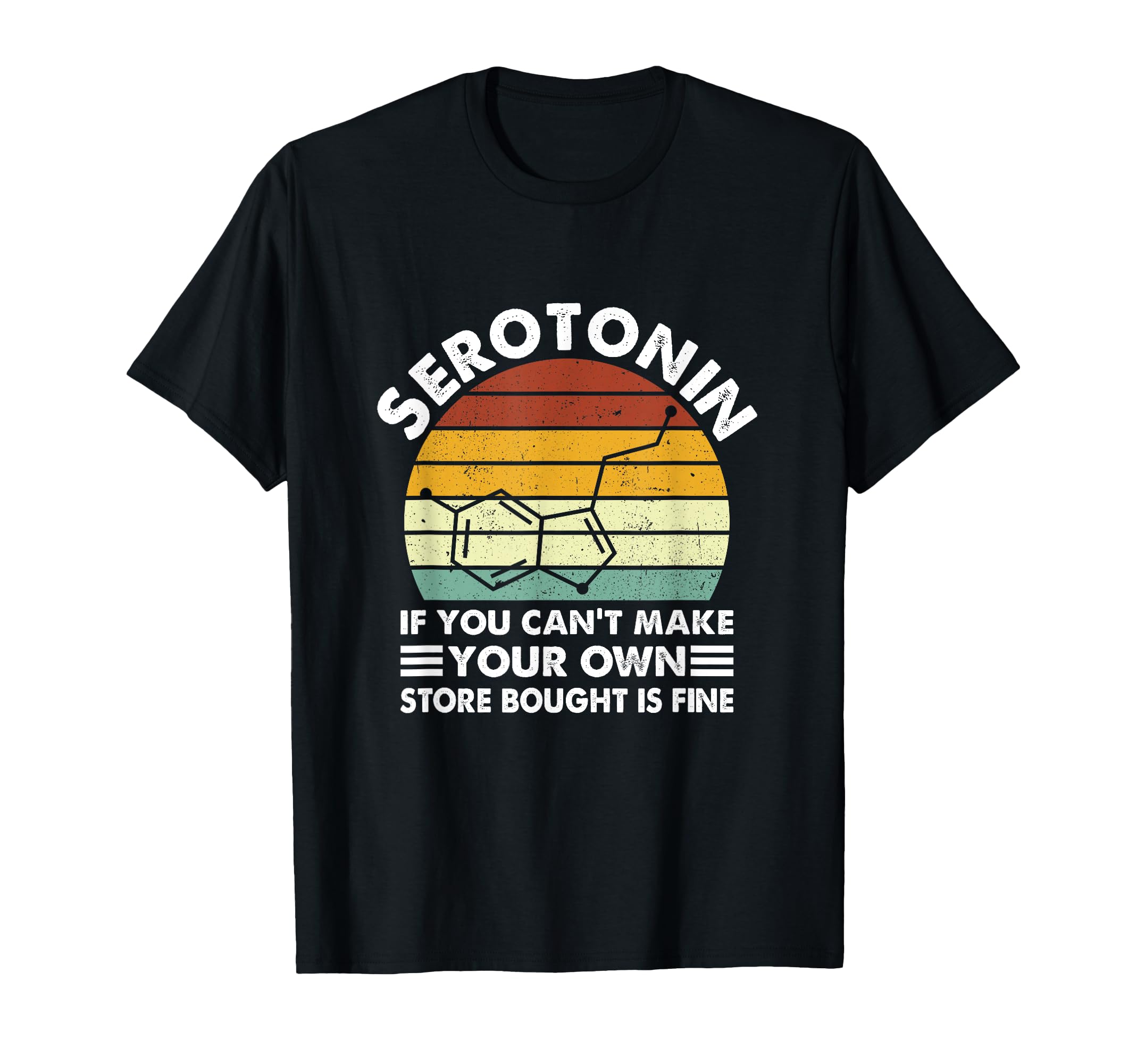 Serotonin If You Cant Make Your Own T-Shirt - Novelty Apparel Men Women - T-Shirt, Sweatshirt, Hoodie