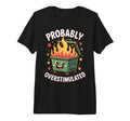 Probably Overstimulated Tri Blend T-Shirt - Custom Art Print Men Women - T-Shirt, Sweatshirt, Hoodie