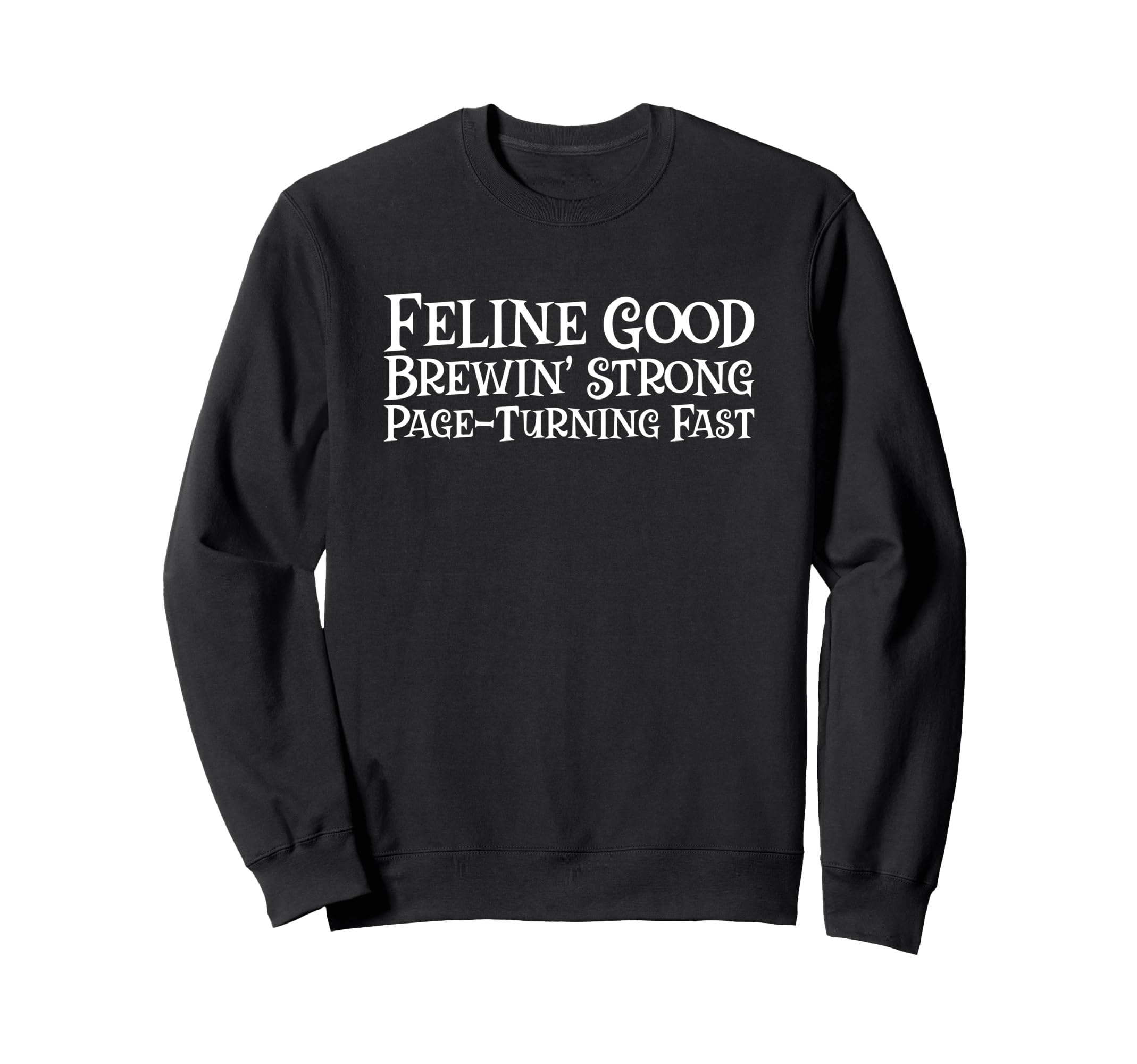 Feline Good Brewin Strong Page Sweatshirt - Custom Art Print Unisex - T-Shirt, Sweatshirt, Hoodie