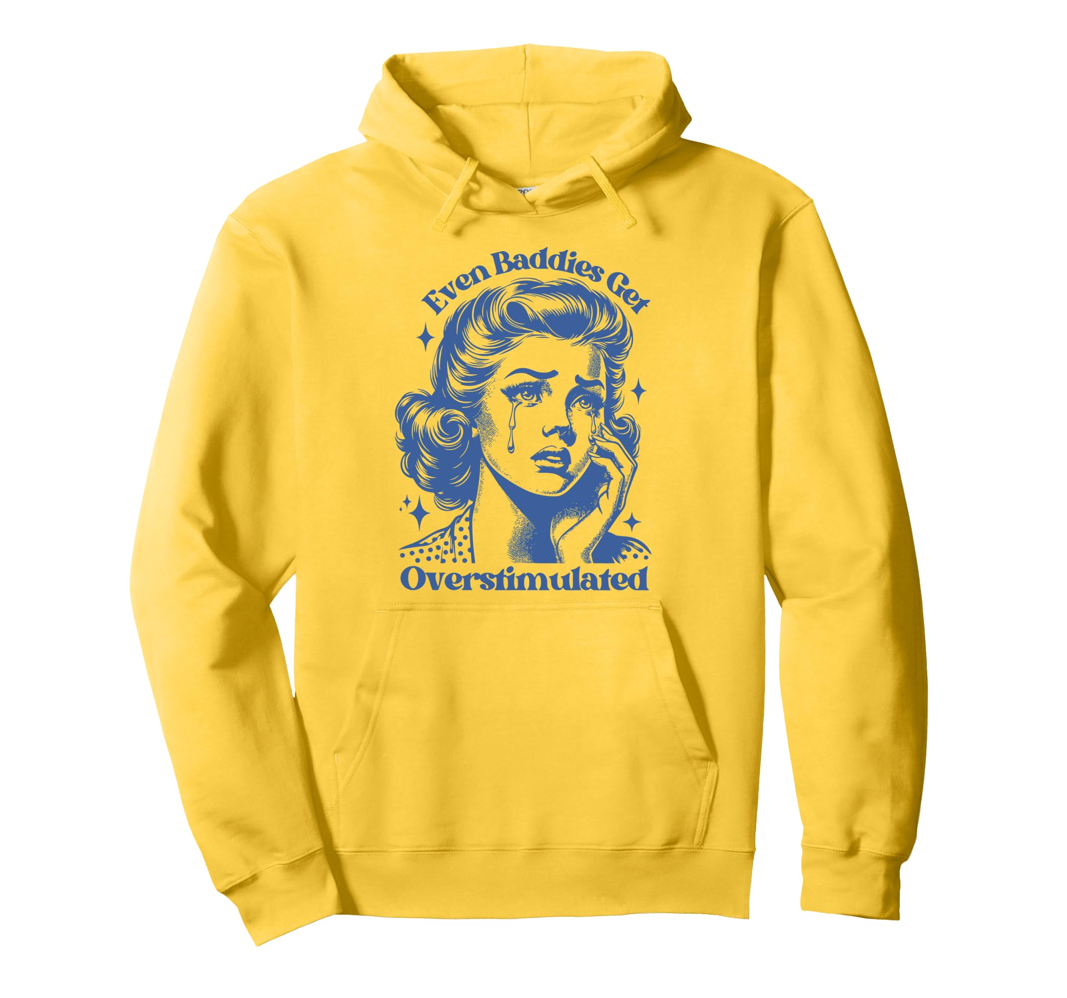 Even Baddies Get Overstimulated Sad Hoodie - Minimalist Print Men Women - T-Shirt, Sweatshirt, Hoodie