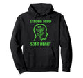 Brain Illness Strong Mind Soft Heart Hoodie - Unique Graphic for Adults - T-Shirt, Sweatshirt, Hoodie