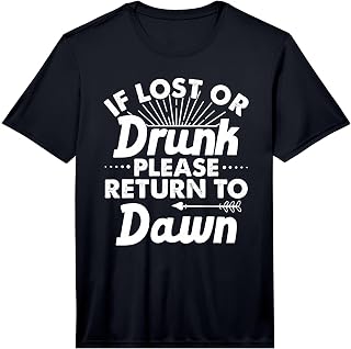 Mens If Lost Or Drunk Please Return to Dawn Gift Name Women Performance T-Shirt Unisex T-shirt, Sweatshirt, Hoodie, Long Sleeve Tee - T-Shirt, Sweatshirt, Hoodie