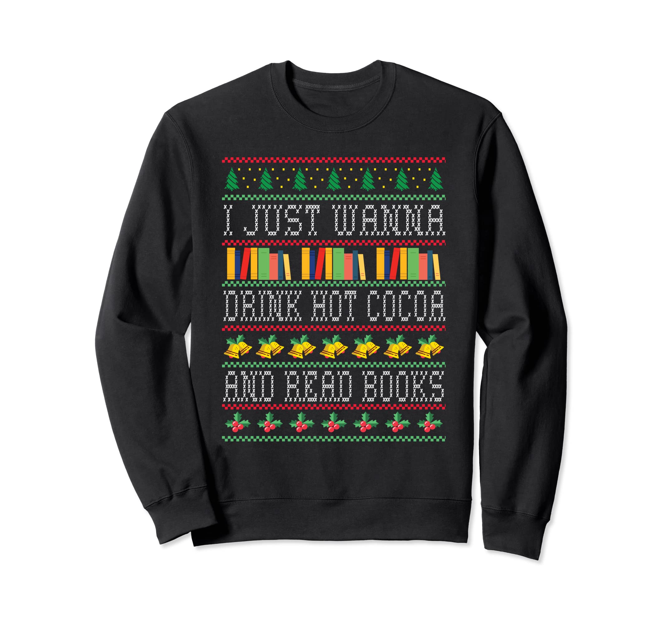 I Just Wanna Drink Hot Cocoa And Sweatshirt - Unique Graphic for Adults - T-Shirt, Sweatshirt, Hoodie