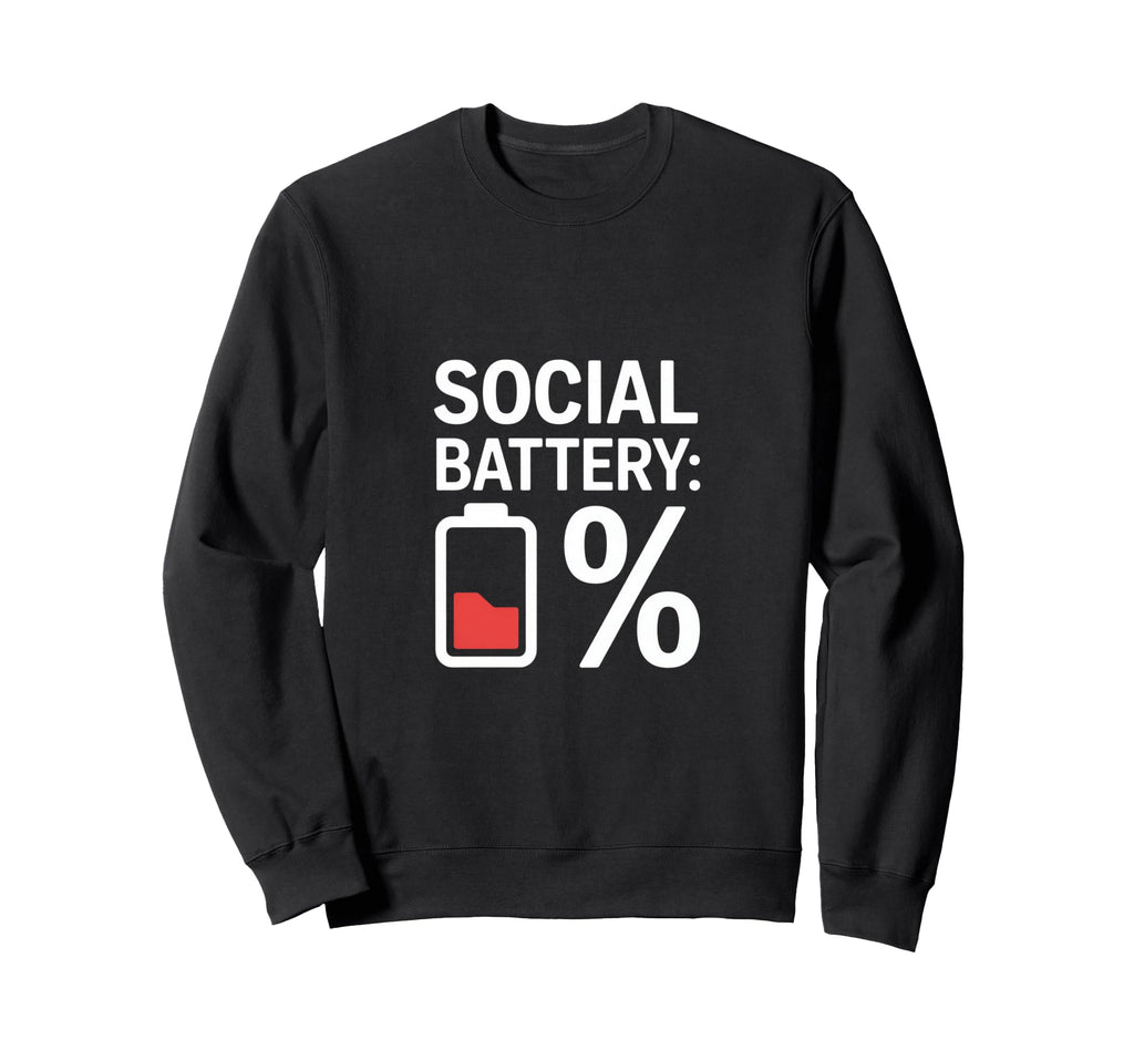 Social Battery Percent Introvert Sweatshirt - Fun Novelty Design Unisex - T-Shirt, Sweatshirt, Hoodie