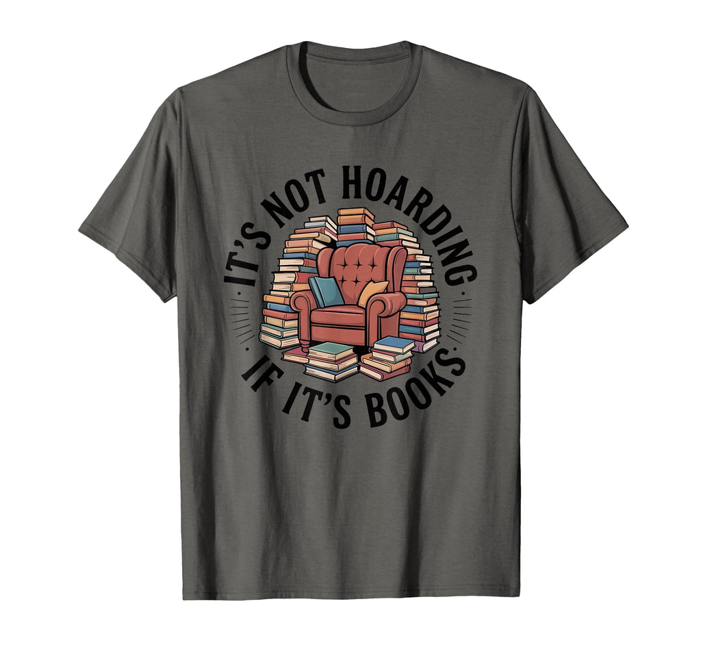 Its Not Hoarding If Its Books Book T-Shirt - Minimalist Print Unisex - T-Shirt, Sweatshirt, Hoodie