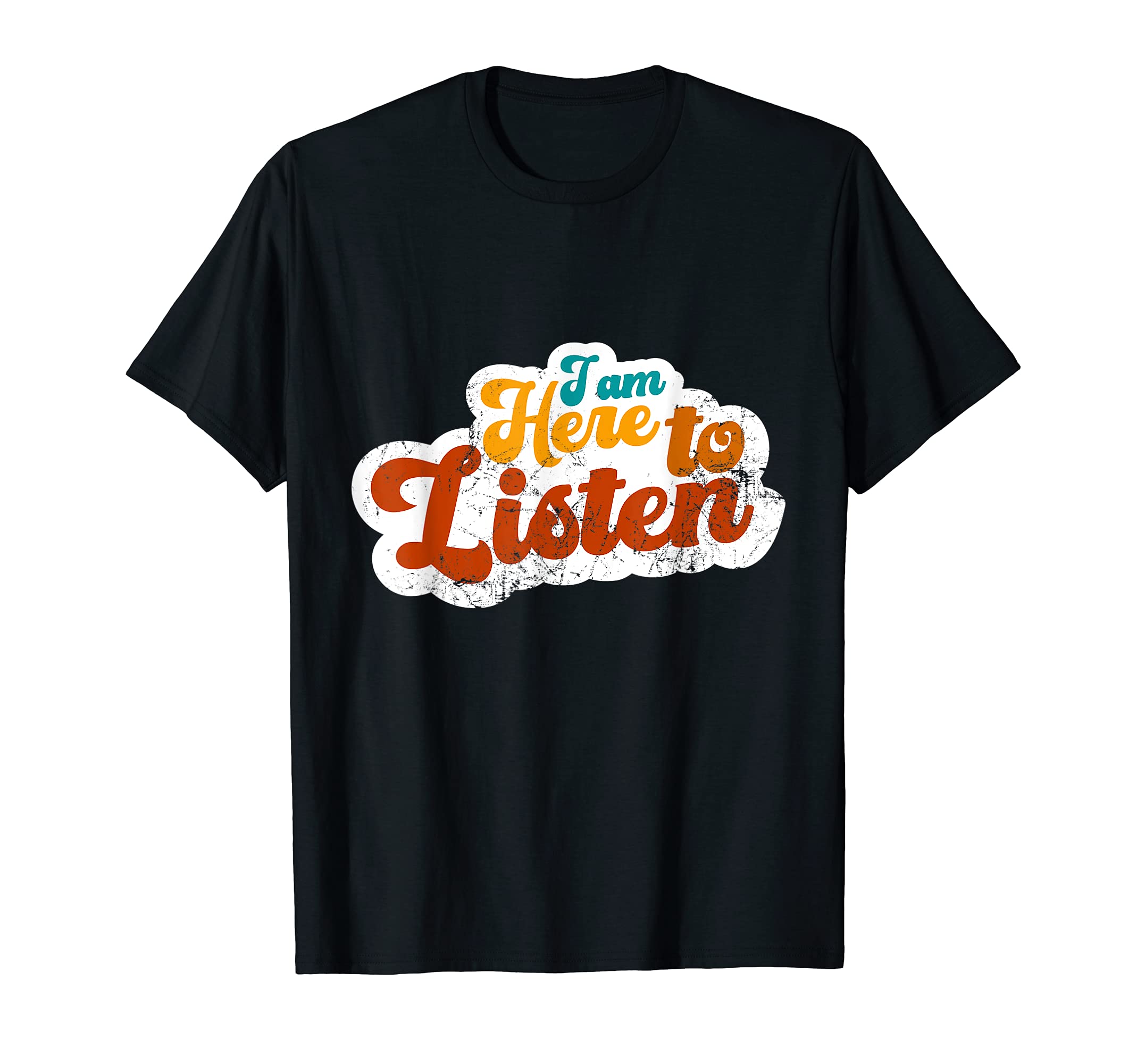 I Am Here To Listen Mental Health T-Shirt - Minimalist Print Men Women - T-Shirt, Sweatshirt, Hoodie