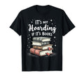 Its Not Hoarding If Its Books Book Lover T-Shirt - Streetwear Style Unisex - T-Shirt, Sweatshirt, Hoodie