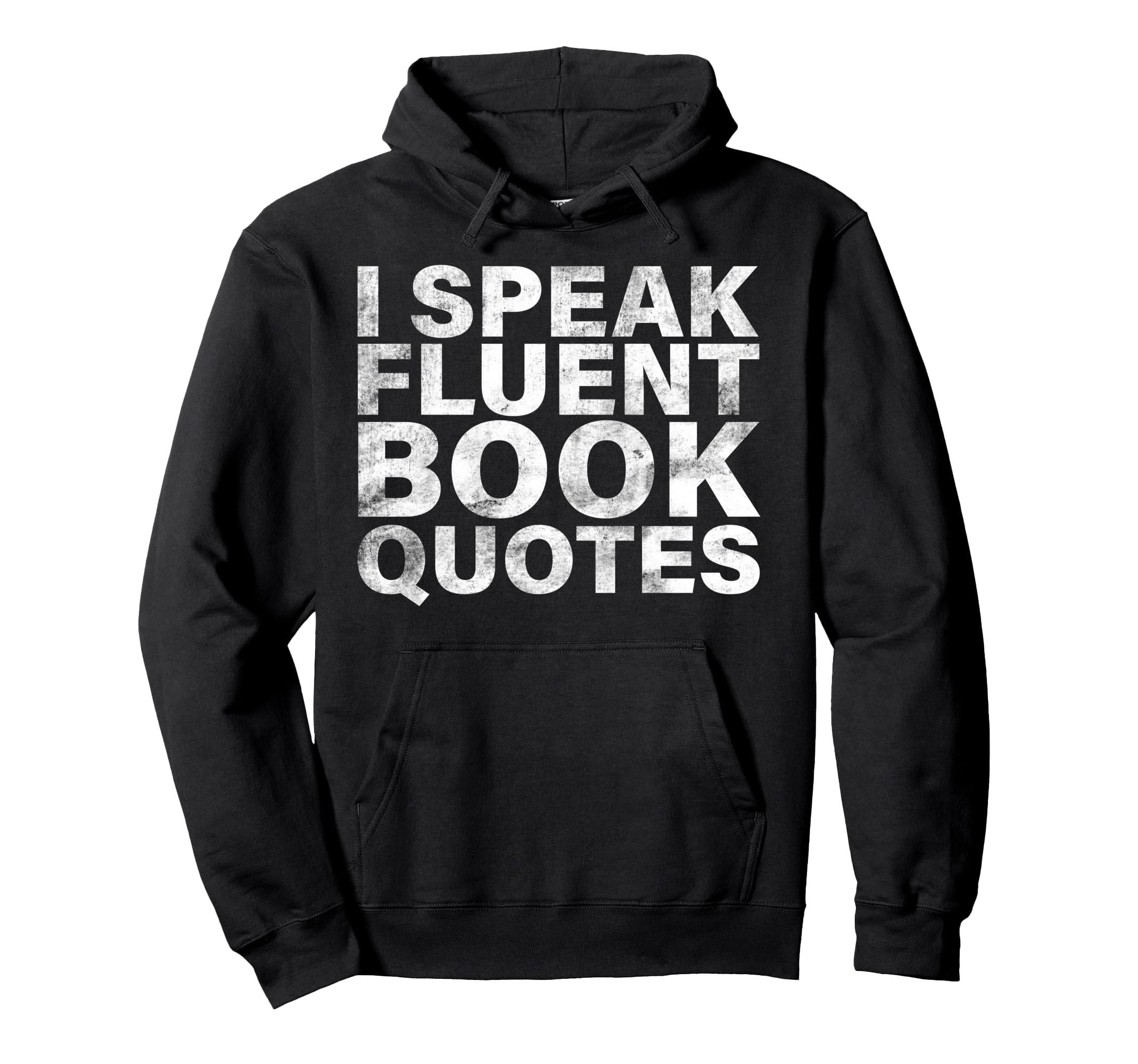 I Speak Fluent Book Quotes Bookworm Hoodie - Streetwear Style Unisex - T-Shirt, Sweatshirt, Hoodie