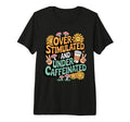 Overstimulated And Undercaffeinated Tri T-Shirt - Aesthetic Graphic Unisex - T-Shirt, Sweatshirt, Hoodie