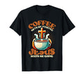 Coffee Gets Me Started Jesus Keeps T-Shirt - Aesthetic Graphic Men Women - T-Shirt, Sweatshirt, Hoodie