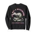 Im Not Bookworm Im Literary Sweatshirt - Streetwear Style for Adults - T-Shirt, Sweatshirt, Hoodie
