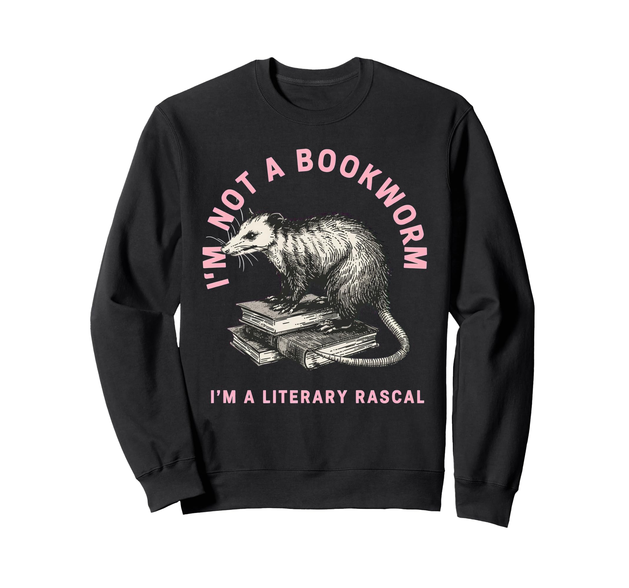 Im Not Bookworm Im Literary Sweatshirt - Streetwear Style for Adults - T-Shirt, Sweatshirt, Hoodie