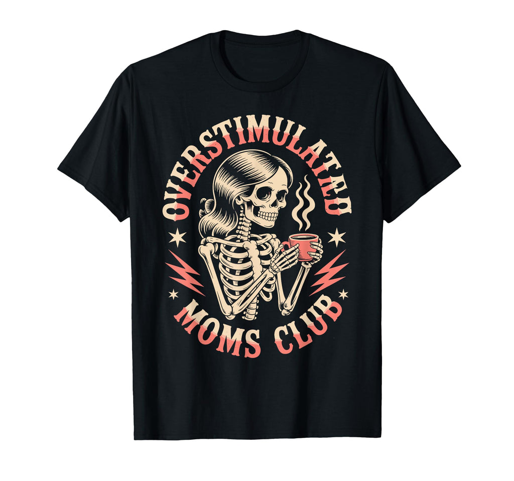 Funny Overstimulated Moms Club Chaos T-Shirt - Unique Graphic Unisex - T-Shirt, Sweatshirt, Hoodie