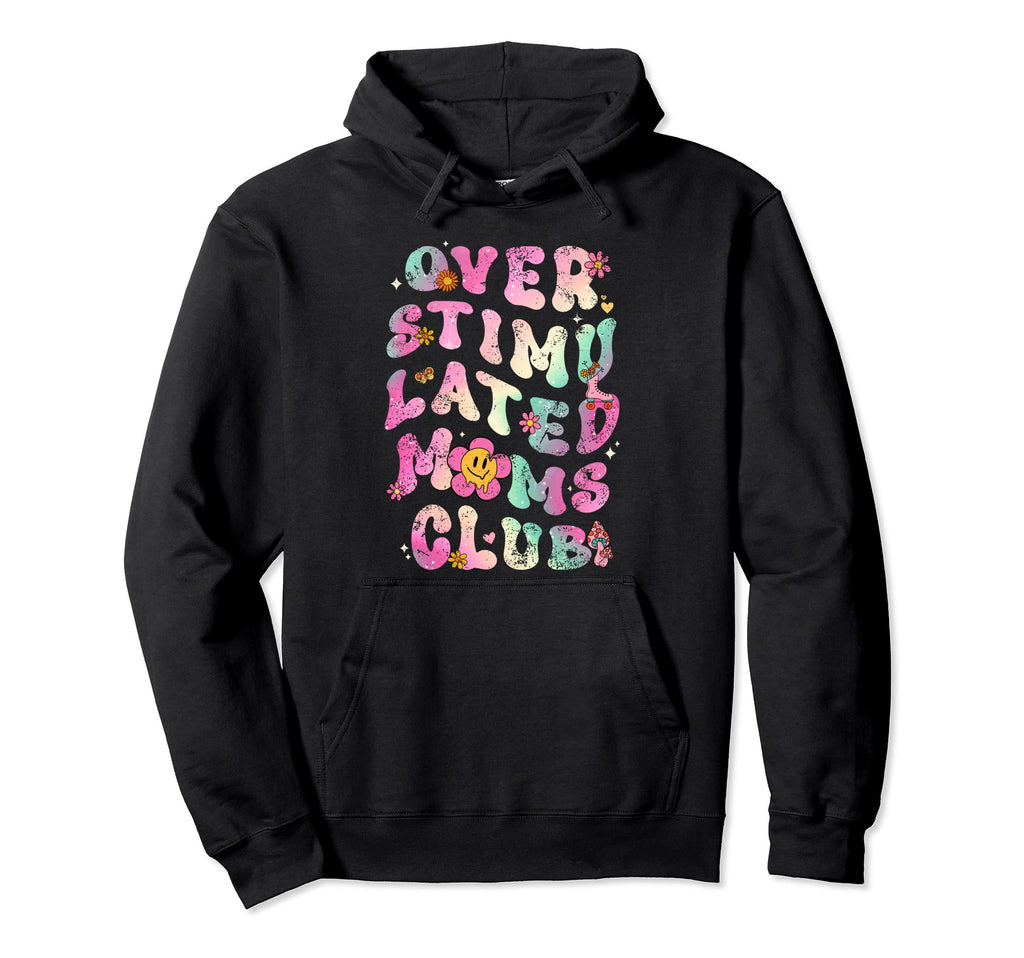 Overstimulated Moms Club Hoodie - Graphic Print for Adults - T-Shirt, Sweatshirt, Hoodie