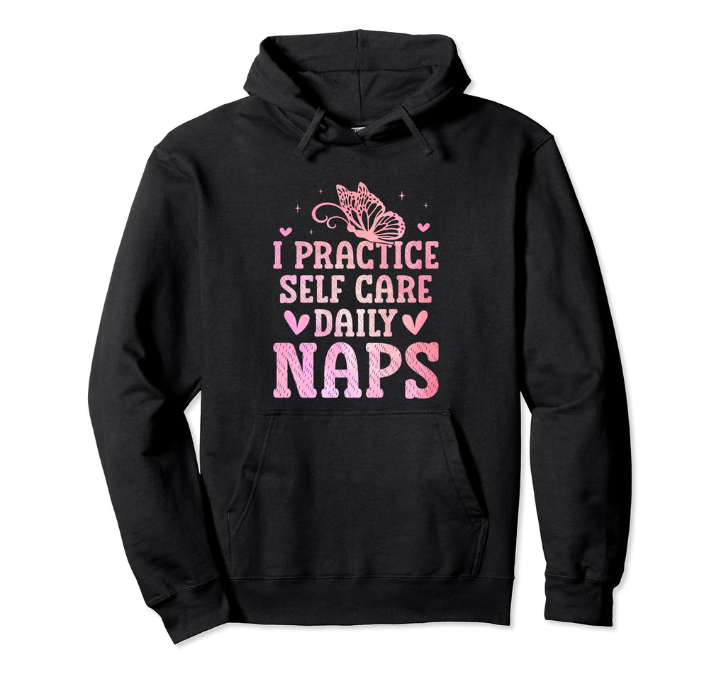 Funny Self Care Love Wellness Mental Hoodie - Graphic Print Men Women - T-Shirt, Sweatshirt, Hoodie