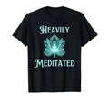 Fun Heavily Meditated Yoga Practice T-Shirt - Minimalist Print Unisex - T-Shirt, Sweatshirt, Hoodie