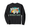 Choose Joy Everyday Sweatshirt - Fun Novelty Design for Adults - T-Shirt, Sweatshirt, Hoodie