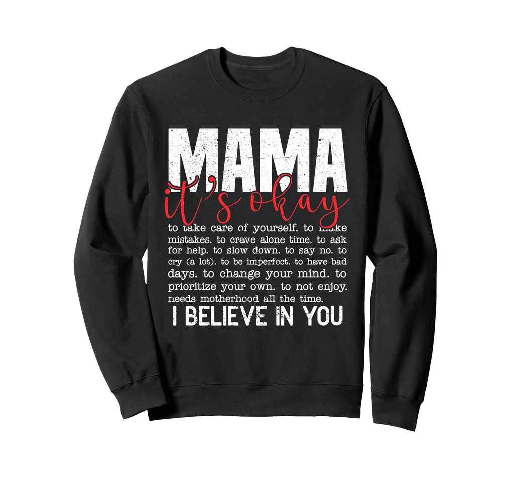 Mama Its Okay I Believe You Mental Sweatshirt - Novelty Apparel Men Women - T-Shirt, Sweatshirt, Hoodie