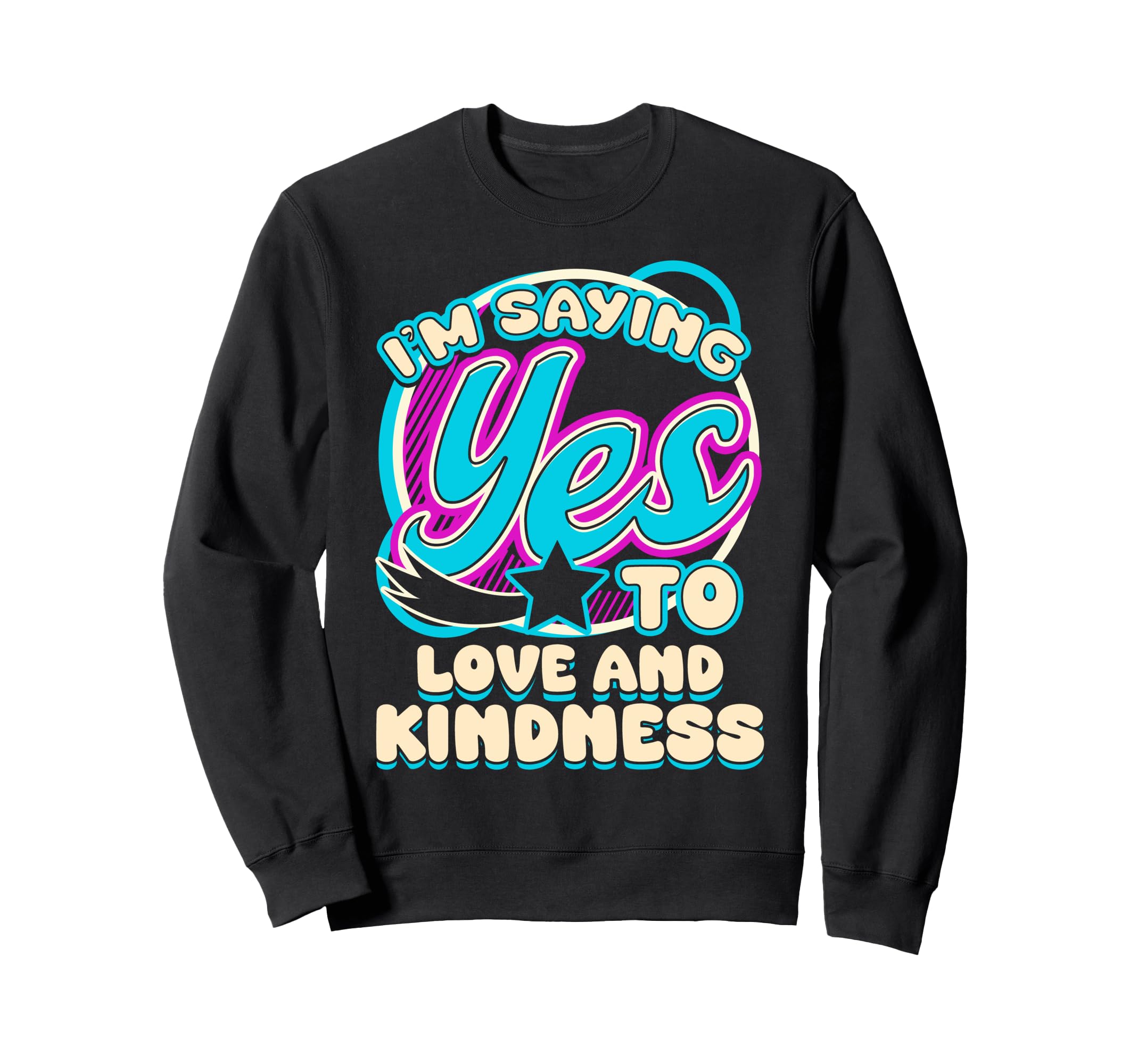 Im Yes To Love And Kindness Self Sweatshirt - Unique Graphic for Adults - T-Shirt, Sweatshirt, Hoodie