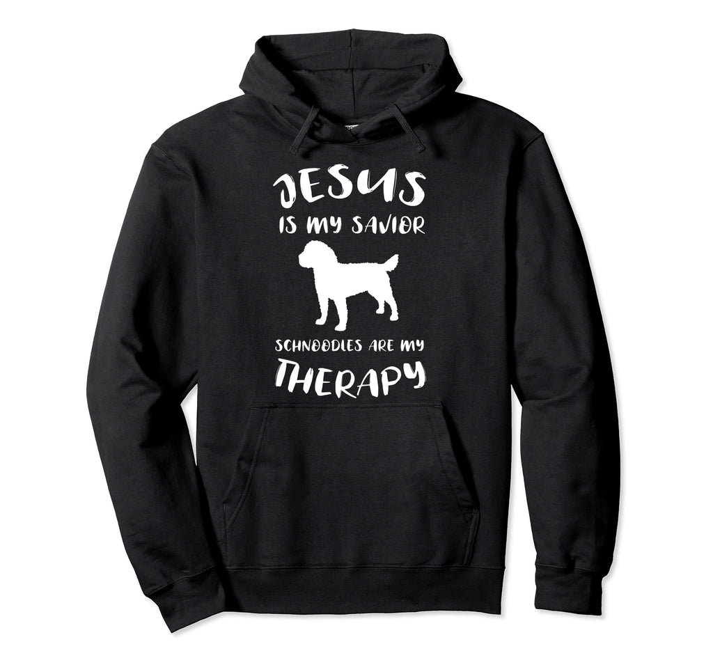 Jesus Is My Savior Schnoodles Are My Therapy Hoodie - Graphic Print Unisex - T-Shirt, Sweatshirt, Hoodie