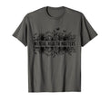 Mental Health Matters Floral Mental T-Shirt - Streetwear Style Men Women - T-Shirt, Sweatshirt, Hoodie