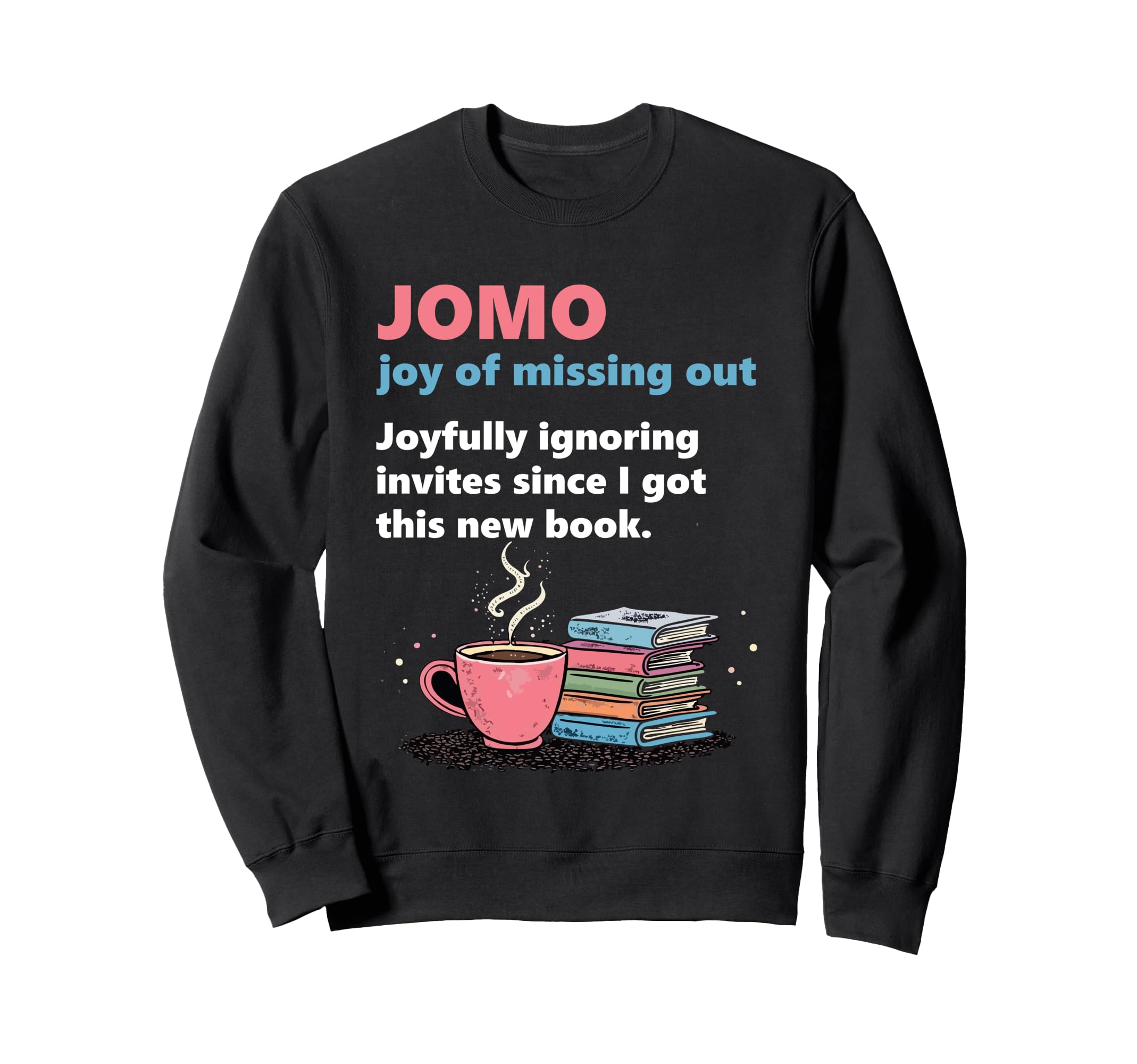 Books Jomo Joy Missing Out Bookworms Sweatshirt - Fun Novelty Design Unisex - T-Shirt, Sweatshirt, Hoodie
