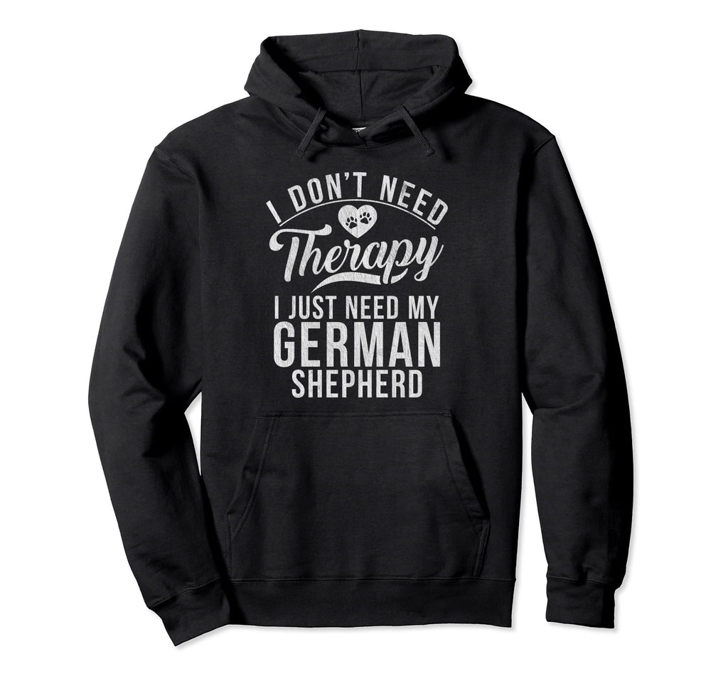 I Dont Need Therapy I Just Need My Hoodie - Unique Graphic for Adults - T-Shirt, Sweatshirt, Hoodie