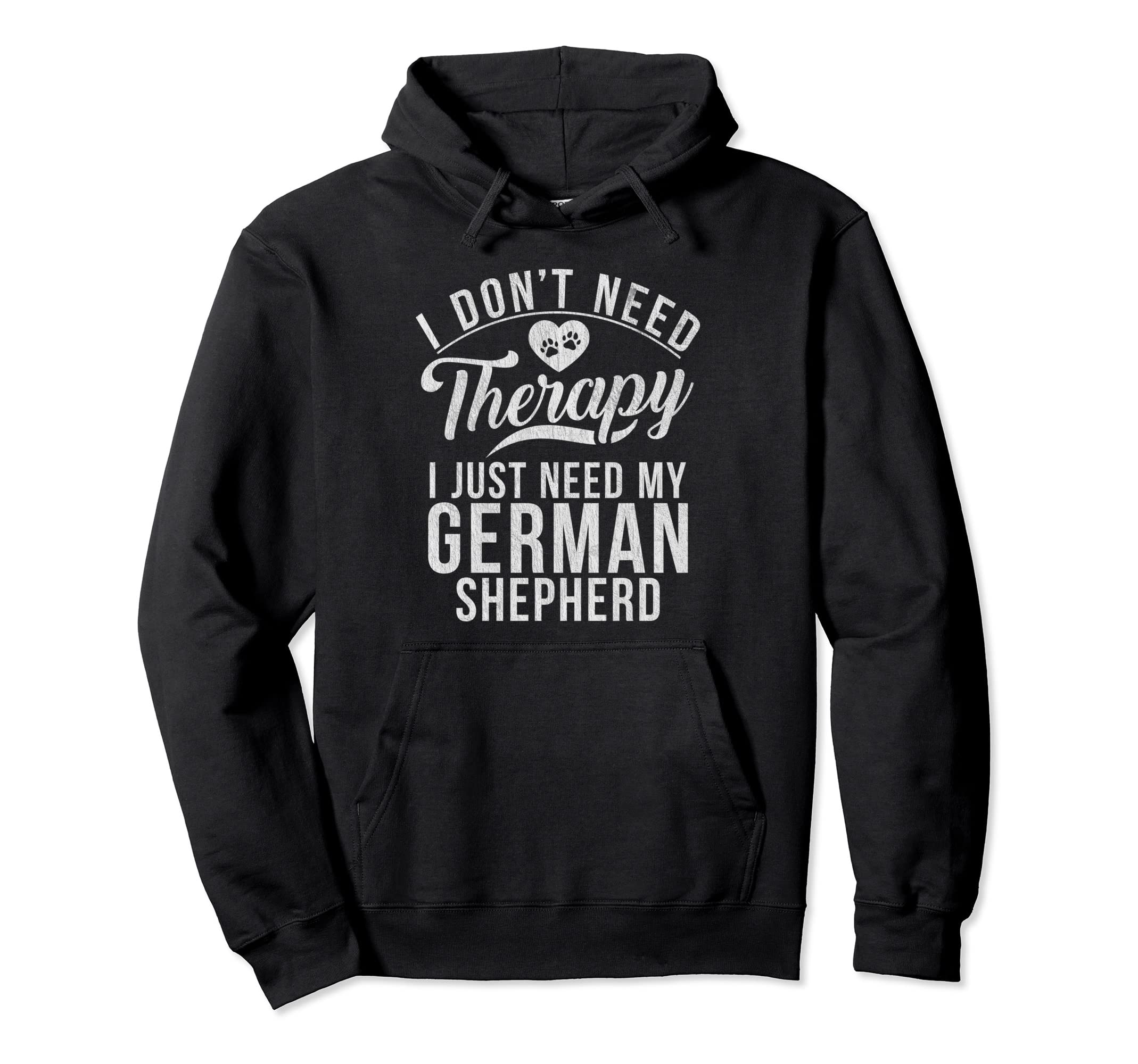 I Dont Need Therapy I Just Need My Hoodie - Unique Graphic for Adults - T-Shirt, Sweatshirt, Hoodie