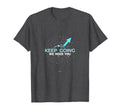 Tomorrow Needs You Keep Going T-Shirt - Novelty Apparel Men Women - T-Shirt, Sweatshirt, Hoodie