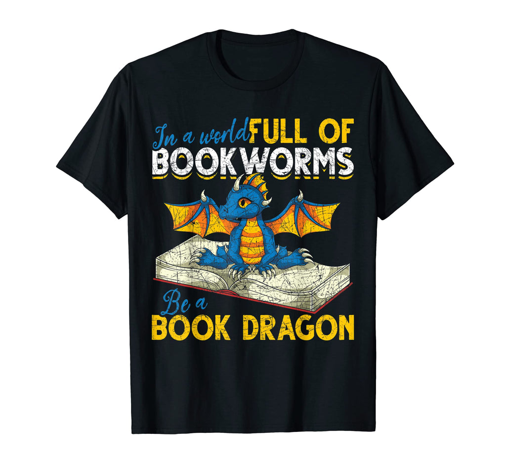 World Full Bookworms Be Book Dragon Funny T-Shirt - Trendy Graphic Unisex - T-Shirt, Sweatshirt, Hoodie