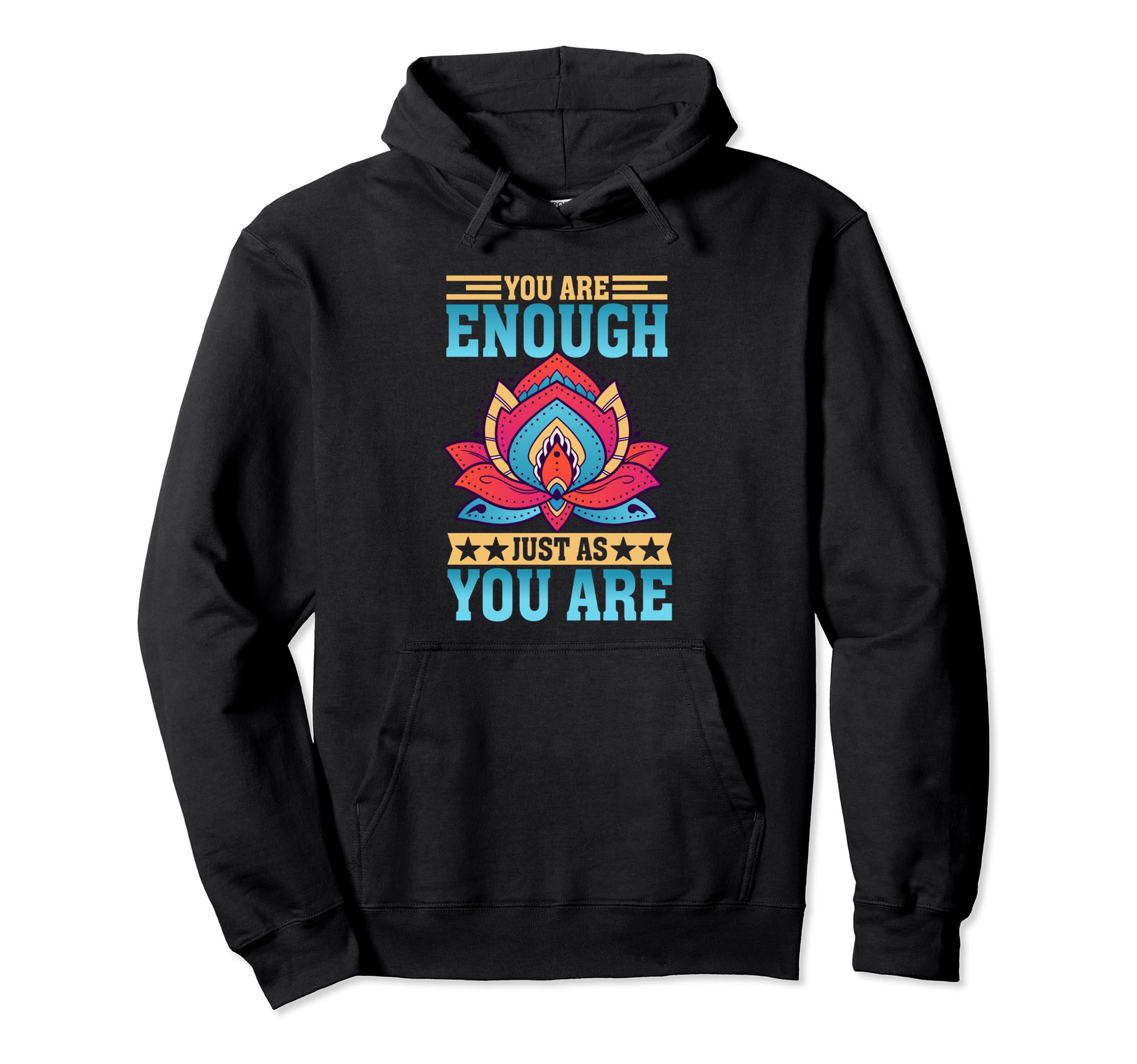 You Are Enough Just As You Are Positive Hoodie - Trendy Graphic Men Women - T-Shirt, Sweatshirt, Hoodie