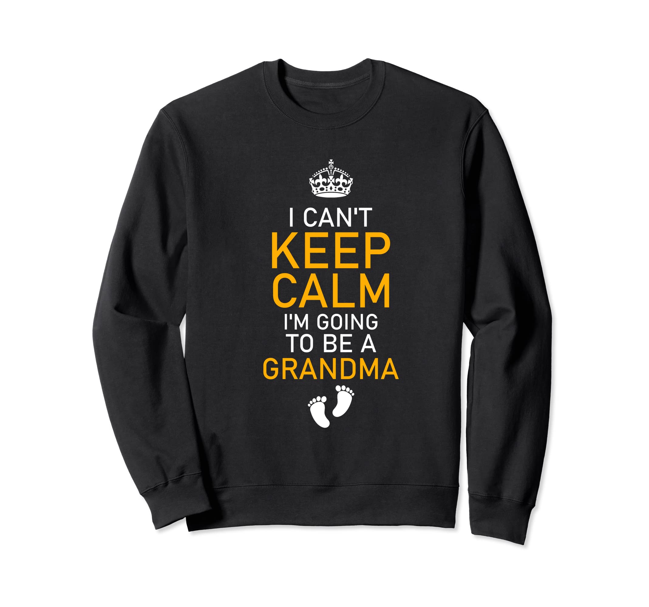 Cant Keep Calm Im Going To Be Sweatshirt - Streetwear Style for Adults - T-Shirt, Sweatshirt, Hoodie