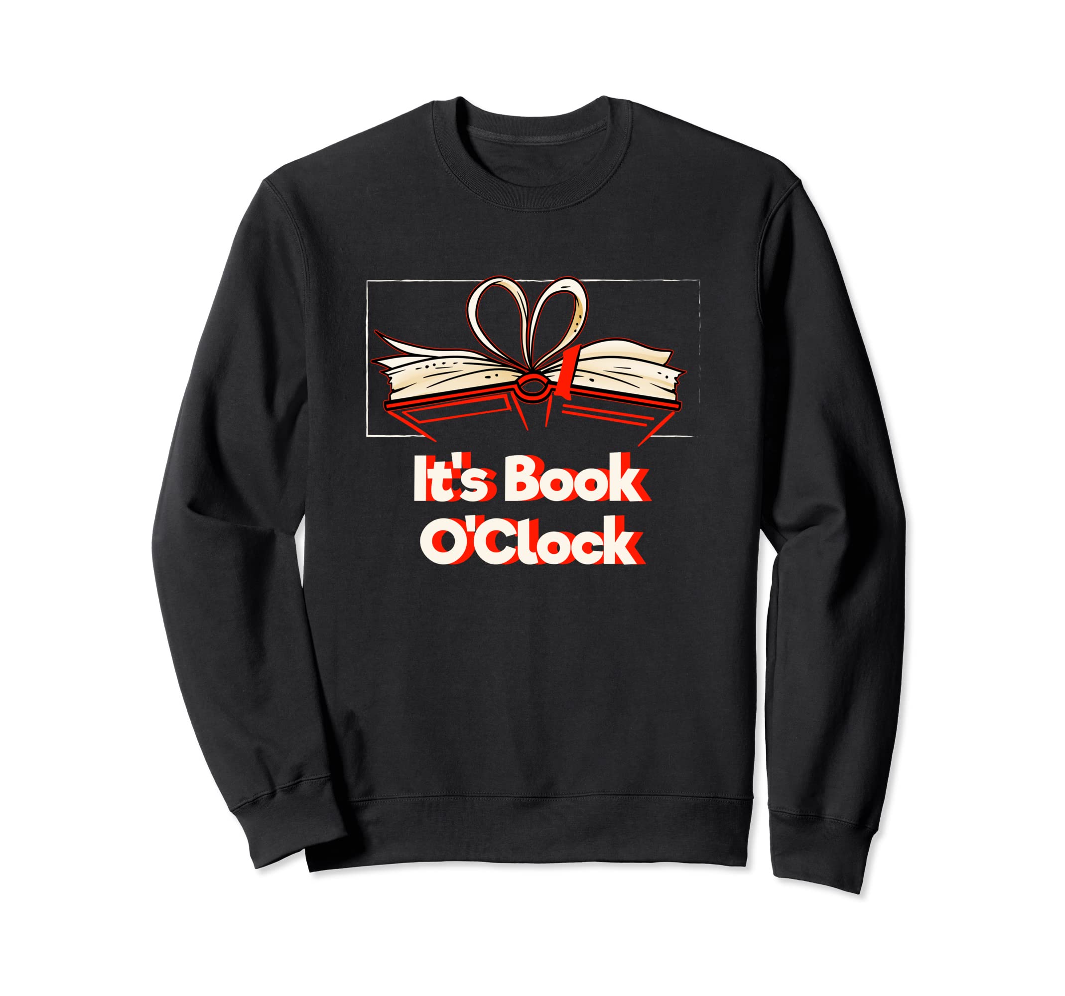 Its Book Oclock Funny Bookworm Book Sweatshirt - Streetwear Style Unisex - T-Shirt, Sweatshirt, Hoodie