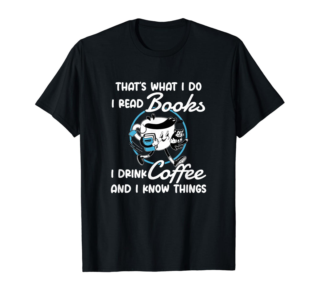 I Read Books I Drink Coffee And I T-Shirt - Custom Art Print Men Women - T-Shirt, Sweatshirt, Hoodie