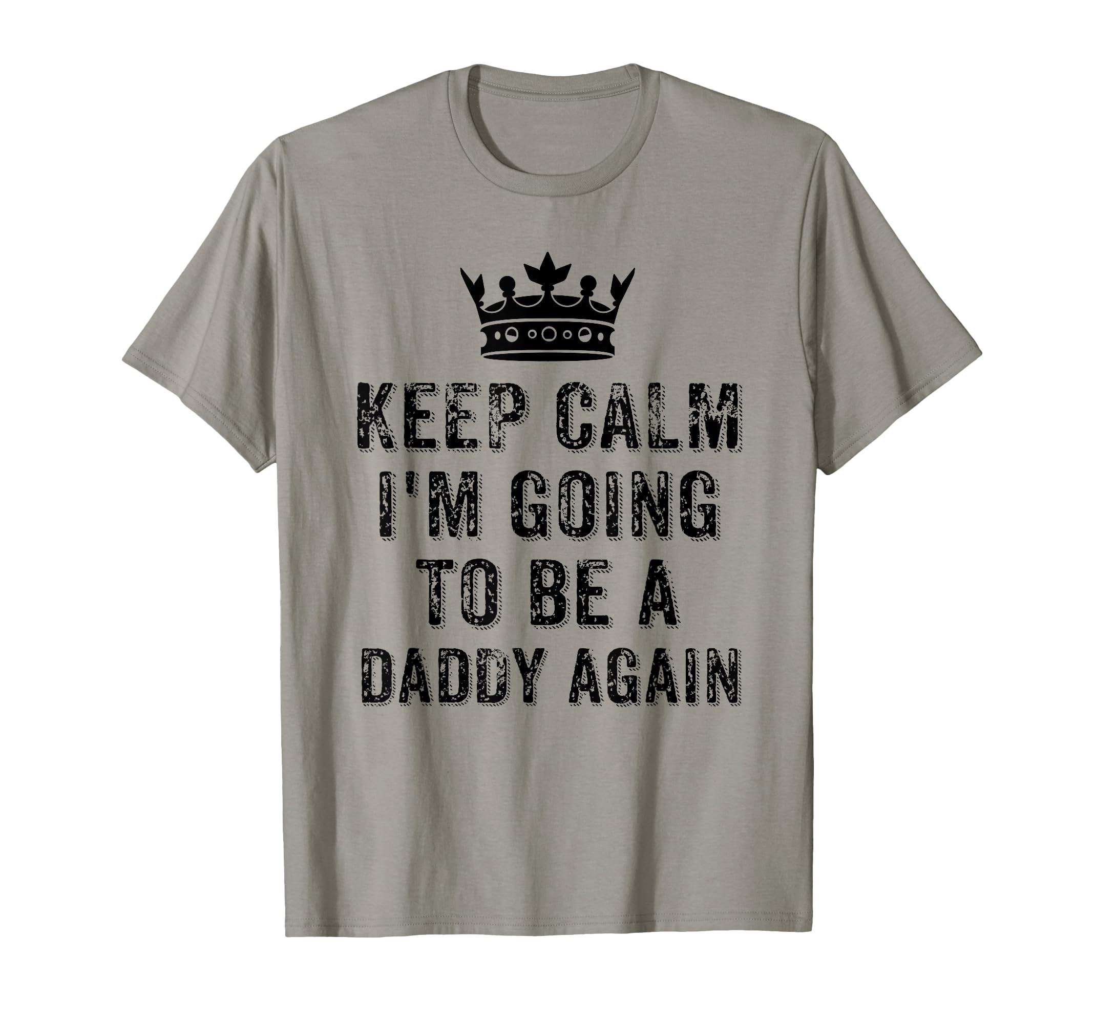 I Cant Keep Calm Im Going To Be Daddy T-Shirt - Trendy Graphic for Adults - T-Shirt, Sweatshirt, Hoodie