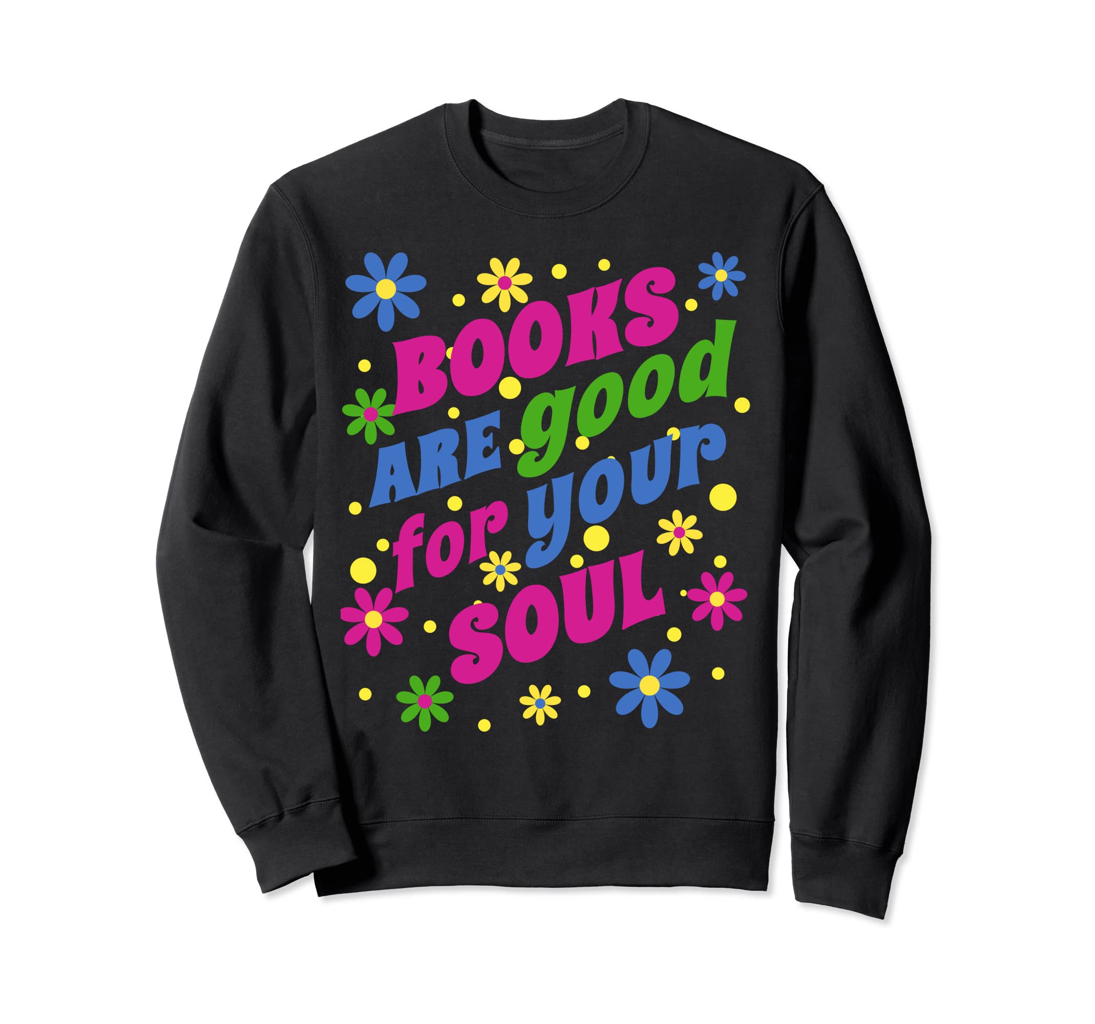 Books Are Good Soul Avid Readers Vibe Sweatshirt - Minimalist Print Unisex - T-Shirt, Sweatshirt, Hoodie