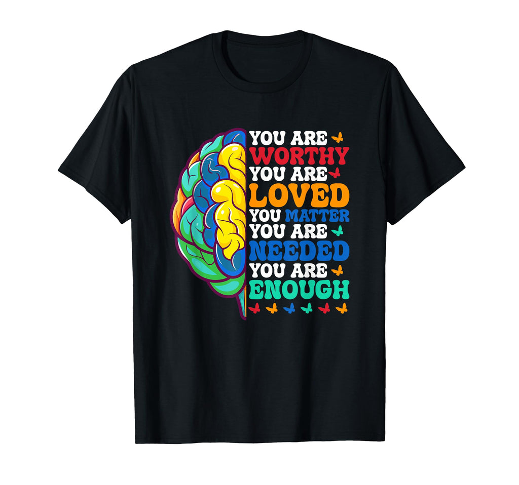 You Are Worthy Loved Matter Needed Enough T-Shirt - Minimalist Print Unisex - T-Shirt, Sweatshirt, Hoodie