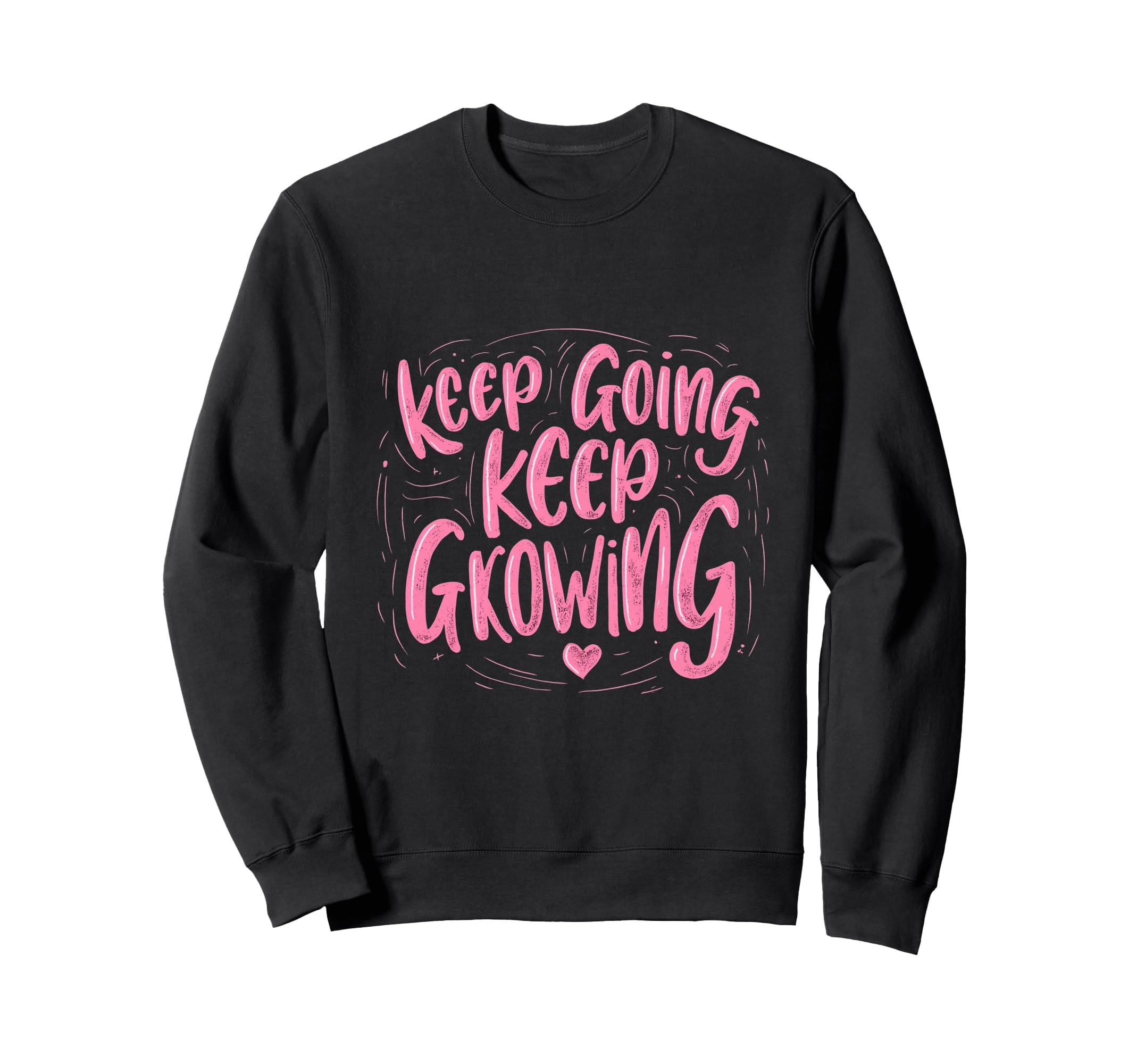 Keep Going Keep Growing Sweatshirt - Minimalist Print Men Women - T-Shirt, Sweatshirt, Hoodie