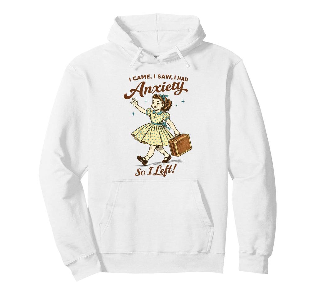 Mental Health Funny I Came Saw I Had Hoodie - Trendy Graphic Unisex - T-Shirt, Sweatshirt, Hoodie